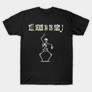 Till Death Do Us Part...y: Creepy Dancing Skeleton T-Shirt